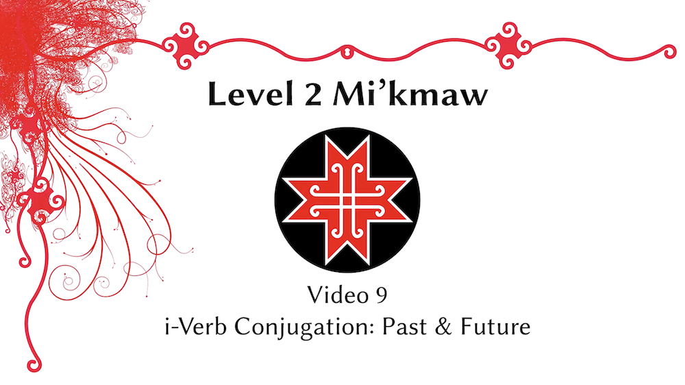 Video - Mi'kmaw Verb Conjugation: Past and Future Tense.