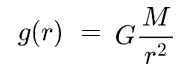 Equation showing gravitational field strength: g(r) equals G times M divided by r squared, where G is the gravitational constant, M is mass, and r is the distance from the mass