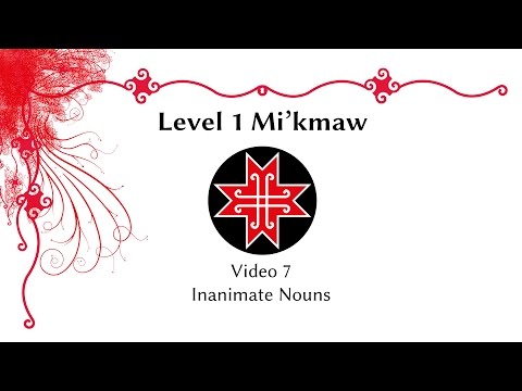 Mi'kmaw Level 1 Video 7: Inanimate Nouns